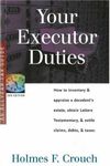 Your Executor Duties: How to Inventory and Appraise a Decedent's Estate, Obtain Letters Testamentary, and Settle Claims, Debts, and Taxes (SERIES 300: RETIREES AND ESTATES)