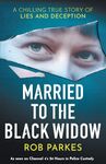 Married to the Black Widow: A chilling true story of lies and deception