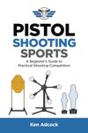 Pistol Shooting Sports: A Beginner's Guide to Practical Shooting Competition