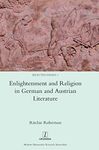 Enlightenment and Religion in German and Austrian Literature (1) (Selected Essays)