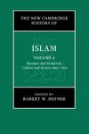 The New Cambridge History of Islam: Volume 6, Muslims and Modernity: Culture and Society since 1800