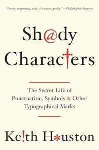 Shady Characters: The Secret Life of Punctuation, Symbols, and Other Typographical Marks