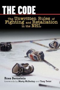 The Code: The Unwritten Rules of Fighting and Retaliation in the NHL