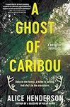 A Ghost of Caribou: A Novel of Susp