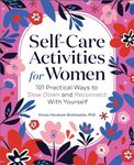 Self-Care Activities for Women: 101 Practical Ways to Slow Down and Reconnect With Yourself