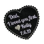 Dad I Loved You First Embroidered Black Heart Tie Patch with your own Personalization, Father of the Bride Wedding Suit Label with Iron On or Sew On options