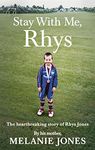 Stay With Me, Rhys: The heartbreaking story of Rhys Jones, by his mother. As seen on ITV’s new documentary Police Tapes