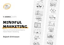 Mindful Marketing - The First of Its Kind Cartoon Book to Master Modern Marketing | 62+ Cartoons & frameworks on Digital Marketing, Marketing Strategies | By Rajesh Srinivasan | Zebralearn Books