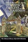The Mystical Origins of Hasidism (T