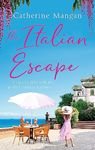 The Italian Escape: A feel-good holiday romance set in Italy - the PERFECT beach read for summer 2022