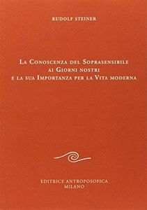 Conoscenza del soprasensibile ai giorni nostri e la sua importanza per la vita moderna
