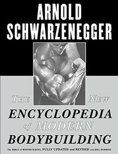 The New Encyclopedia of Modern Bodybuilding: The Bible of Bodybuilding, Fully Updated and Revised