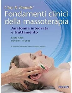 Fondamenti clinici della massoterapia. Anatomia integrata e trattamento