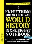 Everything You Need to Ace World History in One Big Fat Notebook, 2nd Edition: The Complete Middle School Study Guide