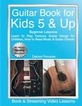 Guitar Book for Kids 5 & Up - Beginner Lessons: Learn to Play Famous Guitar Songs for Children, How to Read Music & Guitar Chords (Book & Streaming Videos) (Piano Book for Adult Beginners)