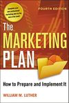 The Marketing Plan: How to Prepare and Implement It