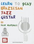 Learn to Play Brazilian Jazz Guitar