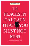 111 Places in Calgary That You Must Not Miss