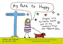 My Path to Happy: Struggles with my mental health and all the wonderful things that happened after