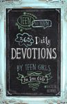 Teen to Teen: 365 Daily Devotions by Teen Girls for Teen Girls