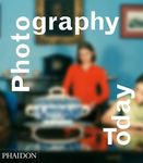 Photography Today: A History of Contemporary Photography: 0000