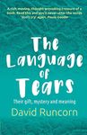 The Language of Tears: Their gift, mystery and meaning