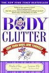 Body Clutter: Love Your Body, Love 