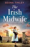 The Irish Midwife: The brand-new, page-turning, romantic, heartwarming, heartbreaking and touching historical romance novel for 2025, set just before WW2 (The Irish Midwives)