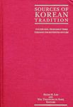 Sources of Korean Tradition: From the Sixteenth to the Twentieth Centuries: 1 (Introduction to Asian Civilizations)