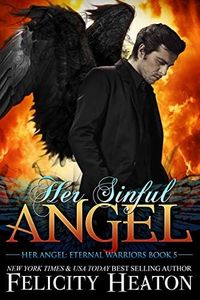 Her Sinful Angel: A Fallen Angel Paranormal Romance (Her Angel: Eternal Warriors paranormal romance series Book 5)