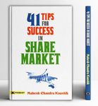 41 Tips for Success in Share Market (How To Make Profit in Share Market: Share Market Guide & Share Market Investment Tips) by Mahesh Chandra Kaushik