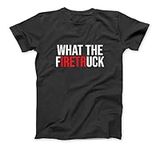 Funny Fireman Quote What The Firetruck for Firefighter T-Shirt Sweatshirt Hoodie Tanktop for Men Women Kids Black