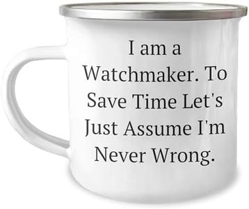 Watchmaker's Humor Camping Mug, I Am A Watchmaker. To Save Time Let's Just Assume I'm Never Wrong., Unique Birthday Unique Gift for Watchmaker Friends, Gifts from Men to Watchmaker