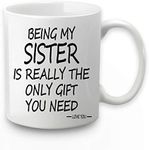 Being My Sister Is The Only Gift You Need Mug Being My Sister Coffee Mug Sister Coffee Mug Birthday Gifts for Sister In Law from Sister Brother Sister Sis Mug Sister Gifts 11 Ounce with Gift Box