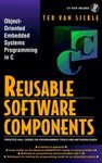 Reusable Software Components: Object-Oriented Embedded Systems Programming in C (Prentice Hall Series on Programming Tools and Methodologies)