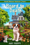 Board To Death: Amanda Blakemore Mystery Book 2 (Amanda Blakemore Cozy Mystery)