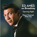 Ed Ames on Broadway: Opening Night 