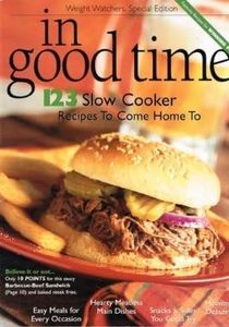 Weight Watchers Special Edition In Good Time : 123 Slow Cooker Recipes To Come Home To