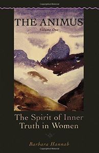 The Animus: The Spirit of Inner Truth in Women, Volume 1