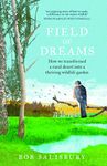 Field of Dreams: How we transformed a rural desert into a thriving wildlife garden