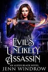 Evil's Unlikely Assassin: A Vampire Urban Fantasy (An Alexis Black Novel Book 1)