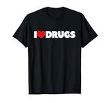 I Love (Heart) Drugs T-Shirt T-Shir