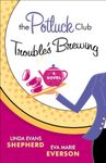 The Potluck Club--Trouble's Brewing (The Potluck Club, Book 2)