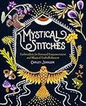 Mystical Stitches: Embroidery for Personal Empowerment and Magical Embellishment