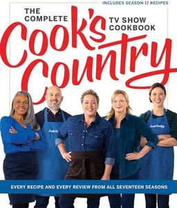 The Complete Cook’s Country TV Show Cookbook: Every Recipe and Every Review from All Seventeen Seasons: Includes Season 17