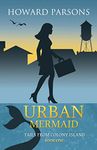 Urban Mermaid: Tails From Colony Island, Book One: Volume 1