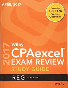 Wiley CPAexcel Exam Review April 2017 Study Guide: Regulation