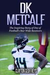 DK Metcalf: The Inspiring Story of One of Football's Star Wide Receivers