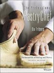 The Professional Pastry Chef: Fundamentals of Baking and Pastry