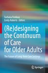 (Re)designing the Continuum of Care for Older Adults: The Future of Long-Term Care Settings